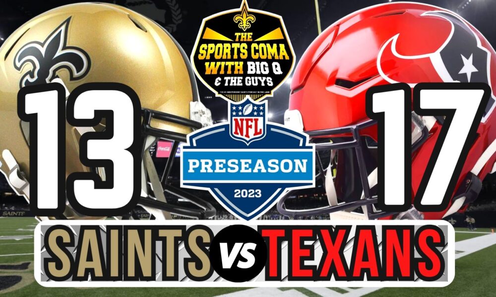 NFL Preseason Week 1 Game Recap: Houston Texans 17, New Orleans Saints 13, NFL News, Rankings and Statistics