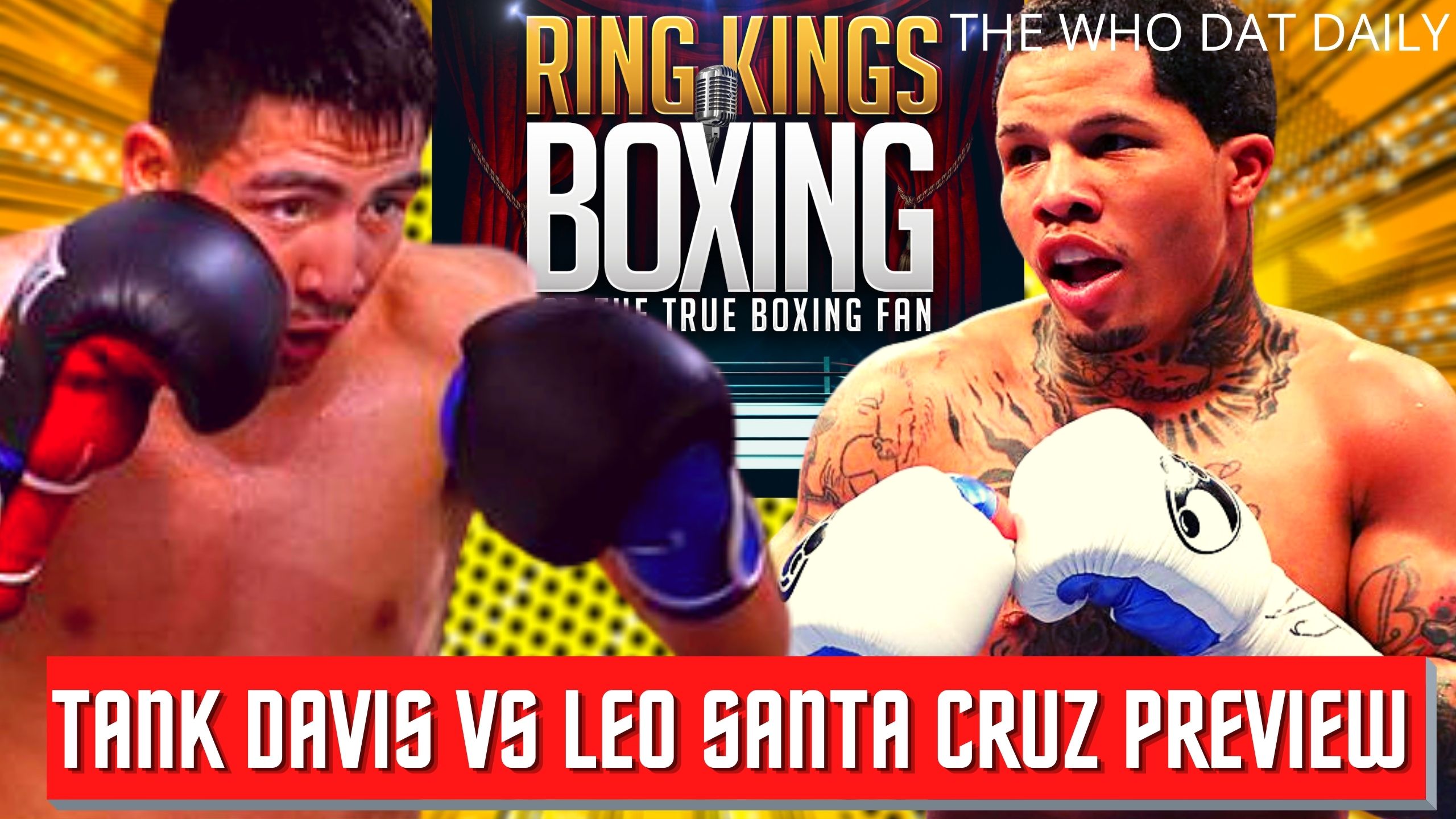 RKBW: Tank Davis VS Leo Santa Cruz Preview & More | The Who Dat Daily