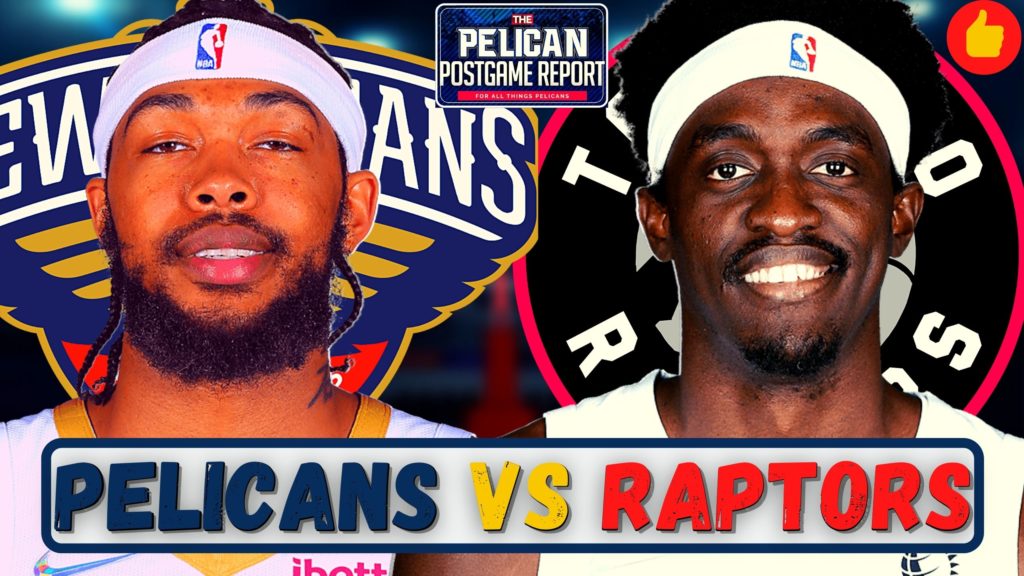 PPR: Red Hot Raptors Top Scrappy Pelicans 105-101