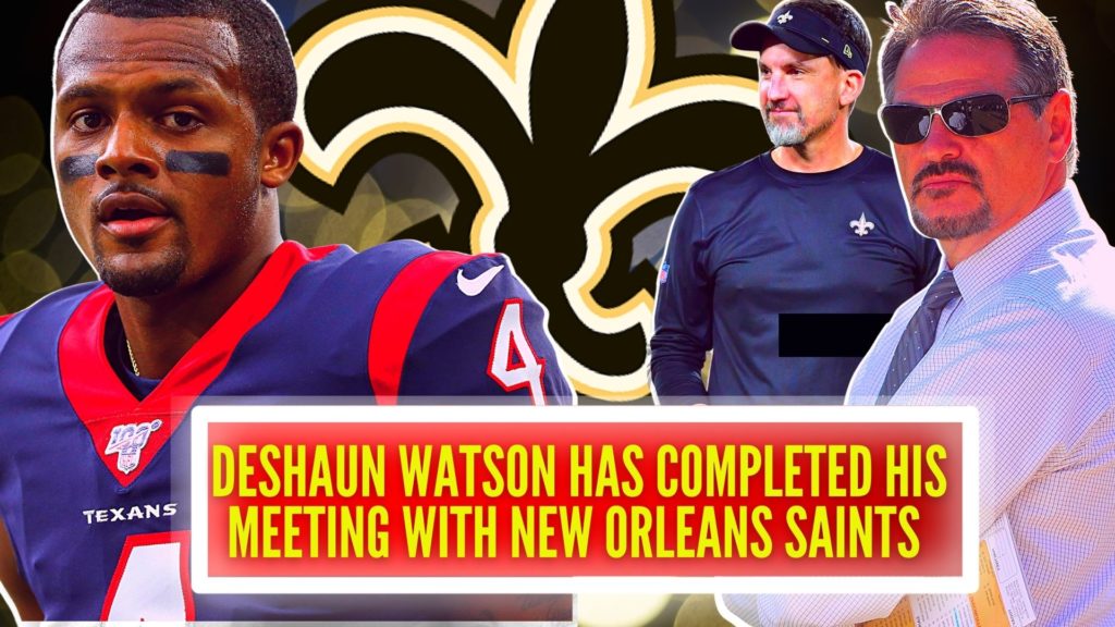 Deshaun Watson has completed his meetings with New Orleans Saints