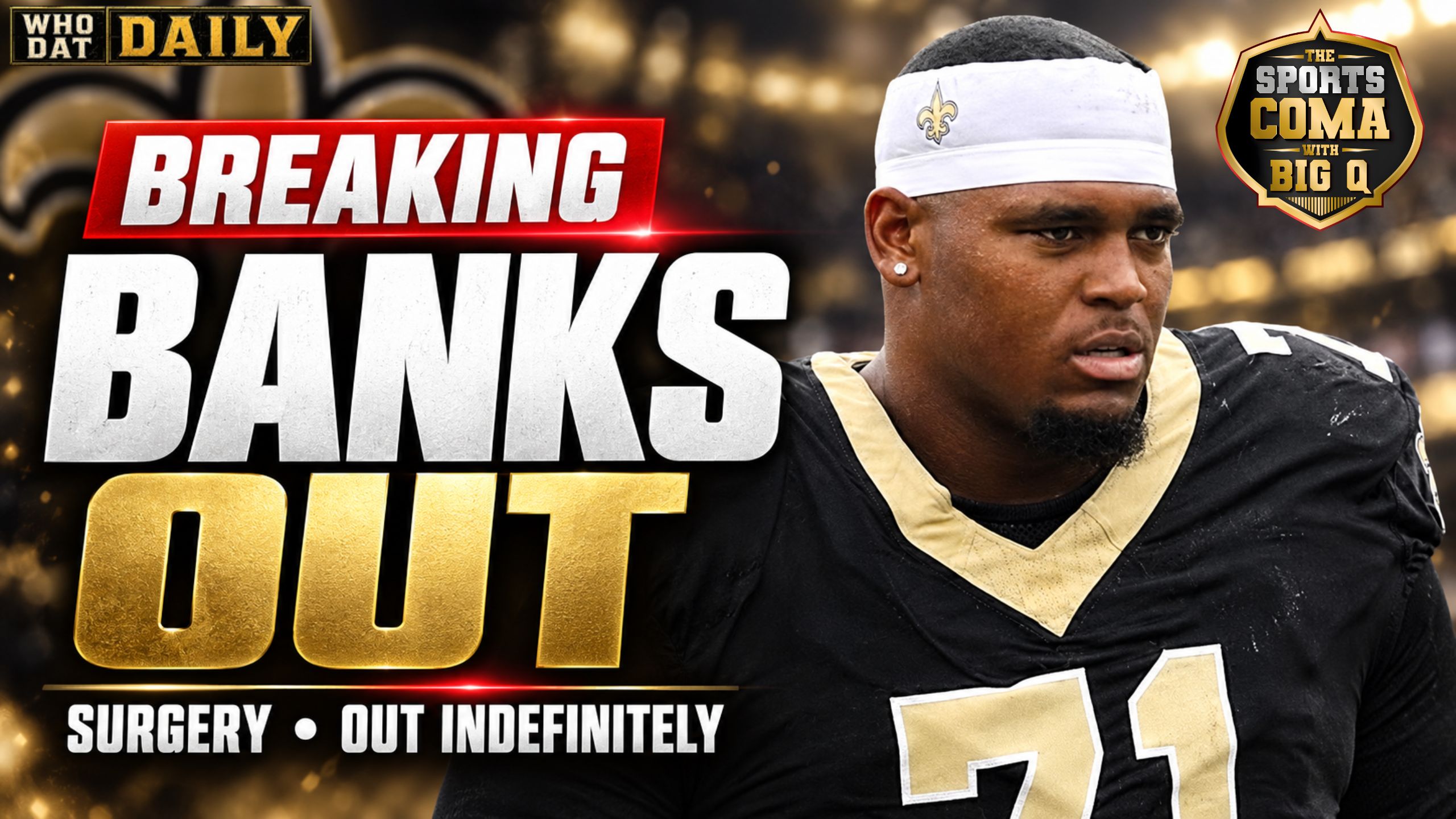 New Orleans Saints left tackle Kelvin Banks Jr. with breaking-news text reading “Banks Out — Surgery, Out Indefinitely.”